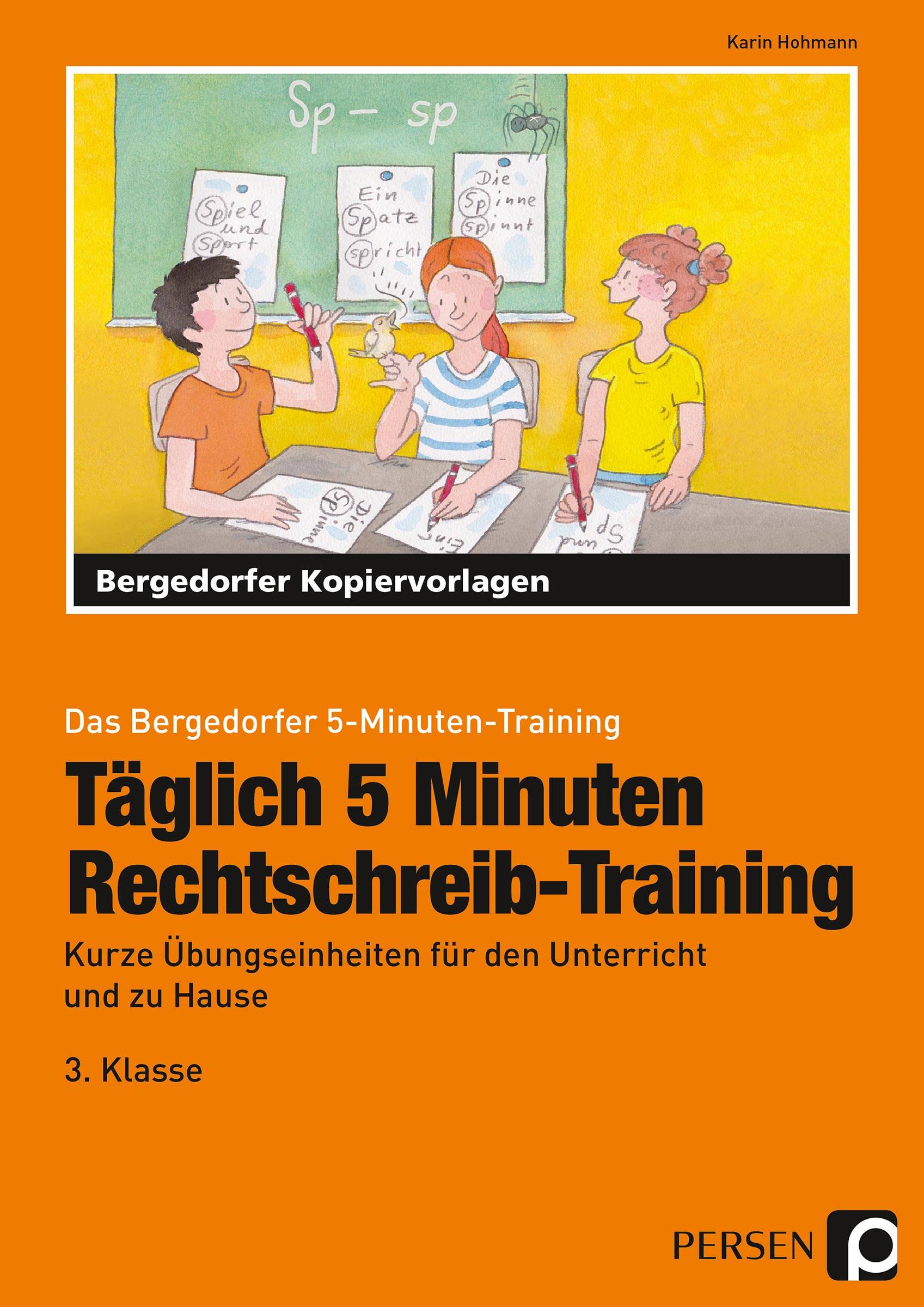 Täglich 5 Minuten Rechtschreib-Training - 3.Klasse Kurze Übungseinheiten für den Unterricht und zu Hause