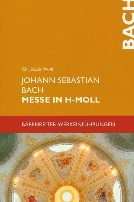 Johann Sebastian Bach, Messe in h-moll Bärenreiter Werkeinführungen, Bärenreiter-Werkeinführungen