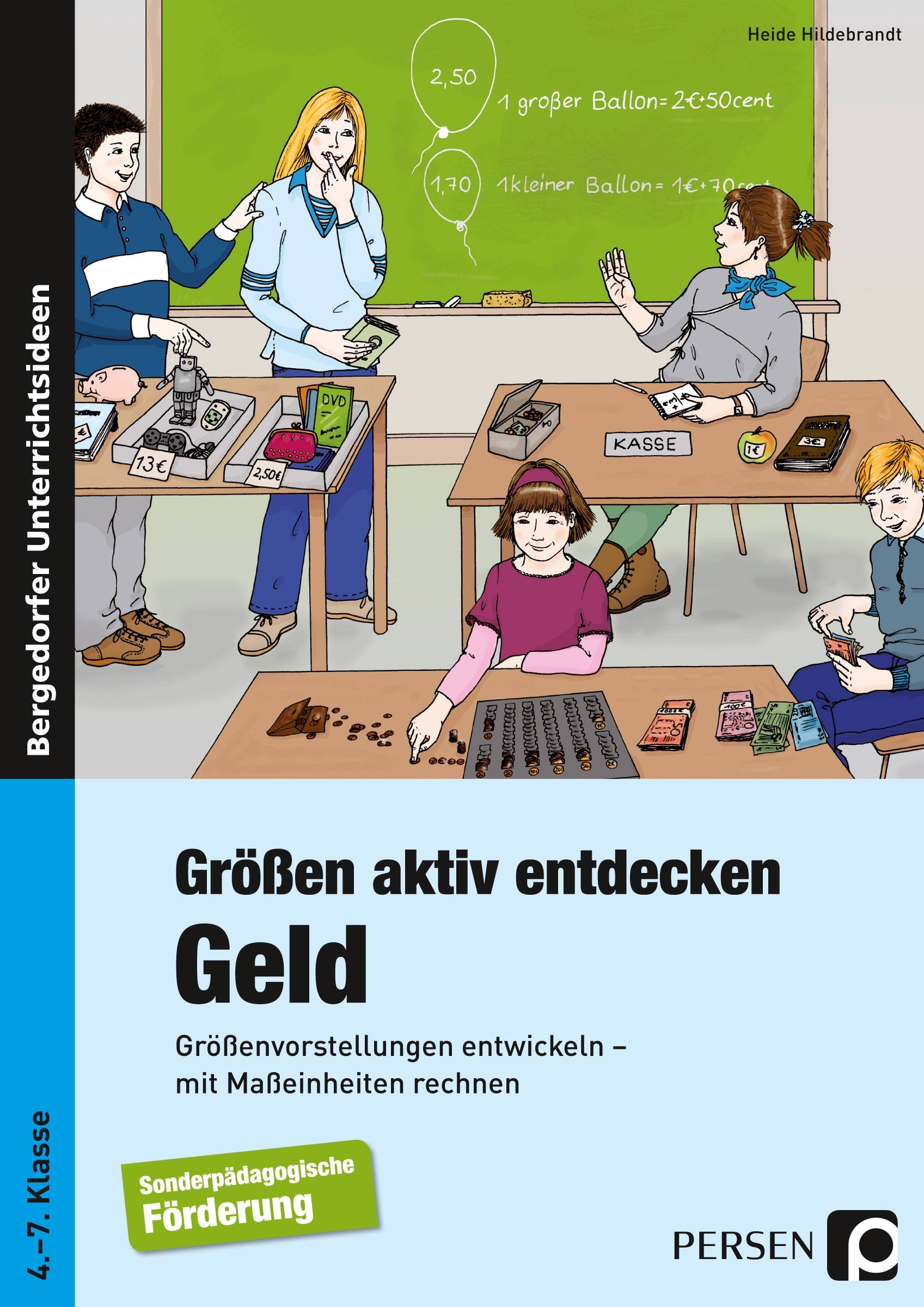 Größen aktiv entdecken: Geld Größenvorstellungen entwickeln - mit Maßeinheiten rechnen (4. bis 7. Klasse)