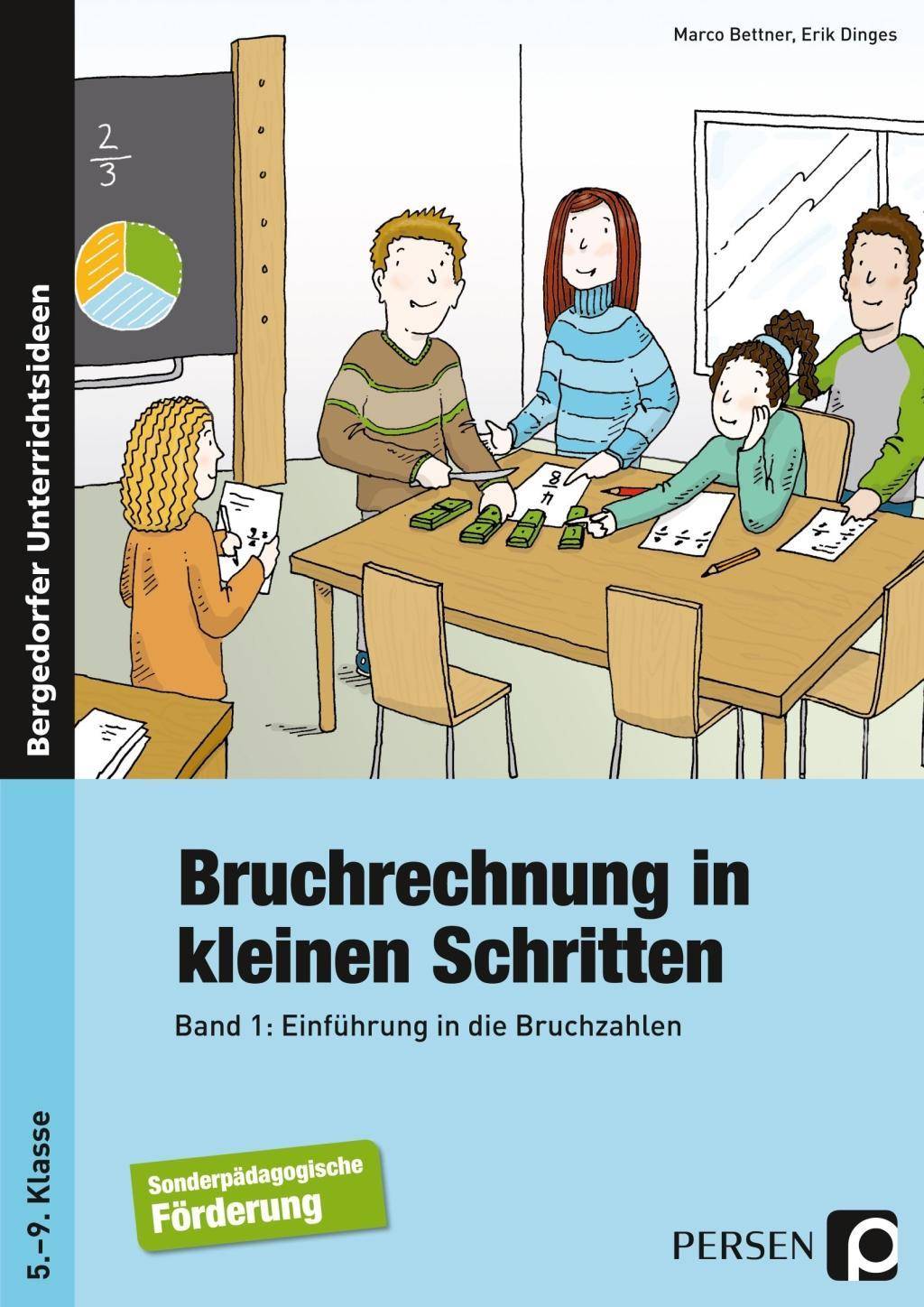 Bruchrechnung in kleinen Schritten 1 Einführung in die Bruchzahlen (5. bis 9. Klasse)