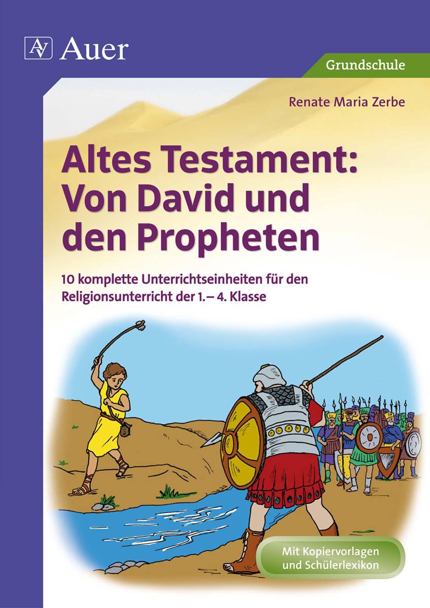 Altes Testament: Von David und den Propheten 10 komplette Unterrichtseinheiten für den Religionsunterricht der 1.-4. Klasse