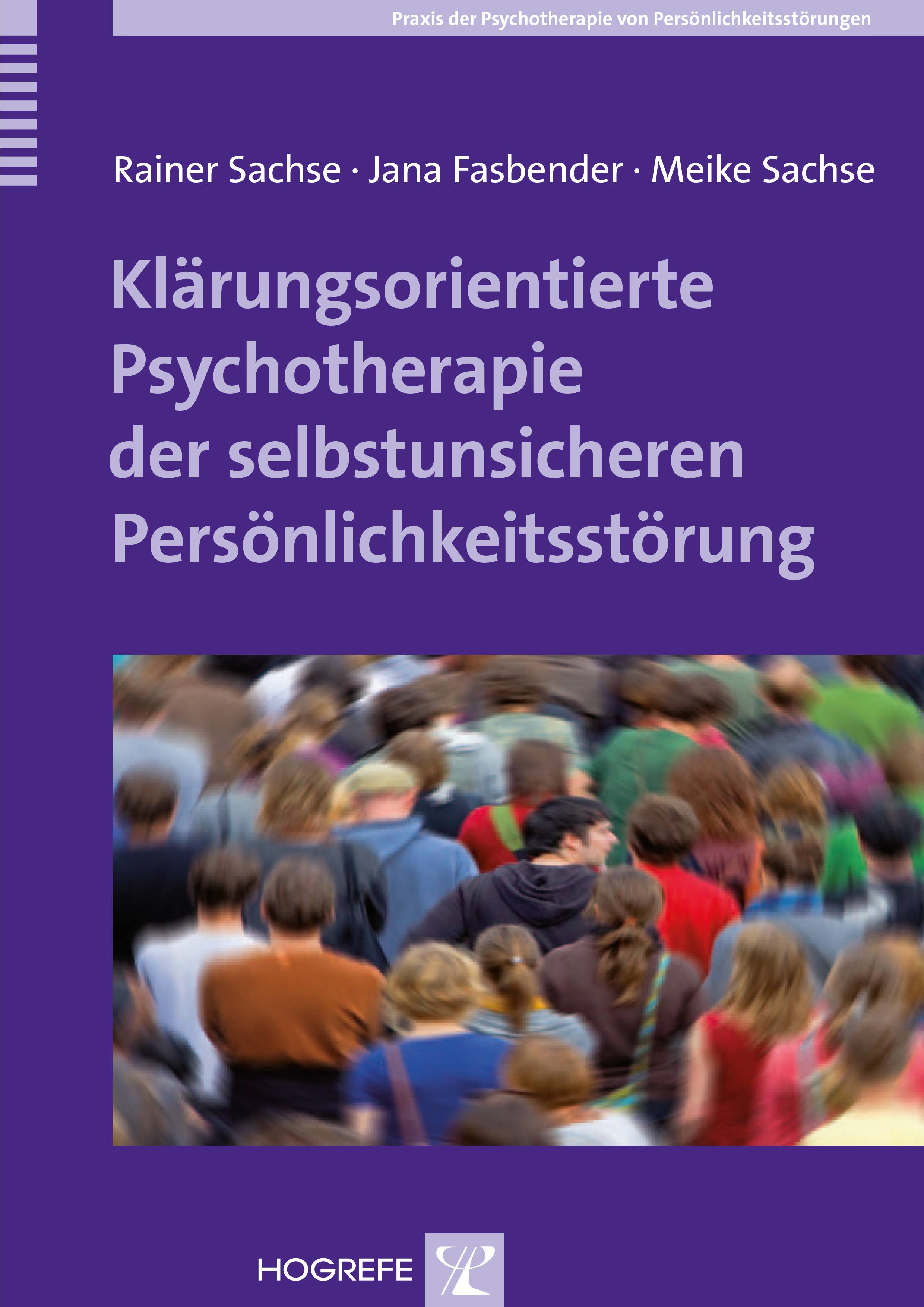 Klärungsorientierte Psychotherapie der selbstunsicheren Persönlichkeitsstörung Praxis der Psychotherapie von Persönlichkeitsstörungen 6