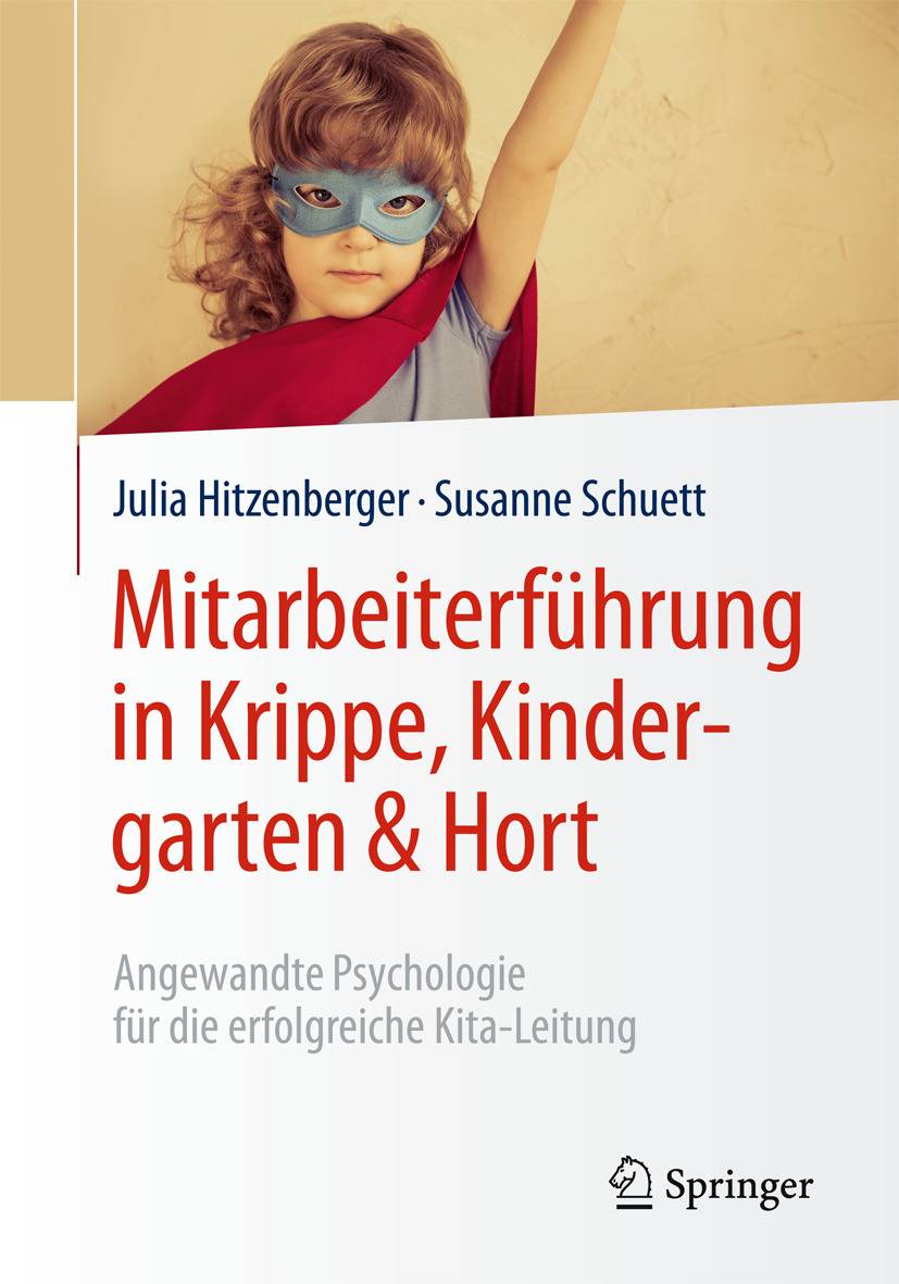 Mitarbeiterführung in Krippe, Kindergarten & Hort Angewandte Psychologie für die erfolgreiche Kita-Leitung