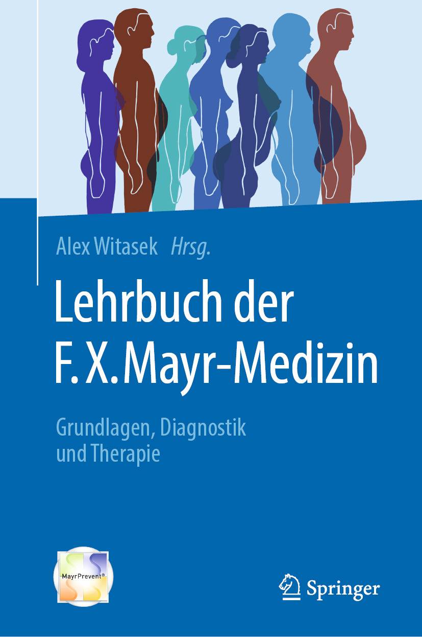 Lehrbuch der F.X. Mayr-Medizin Grundlagen, Diagnostik und Therapie