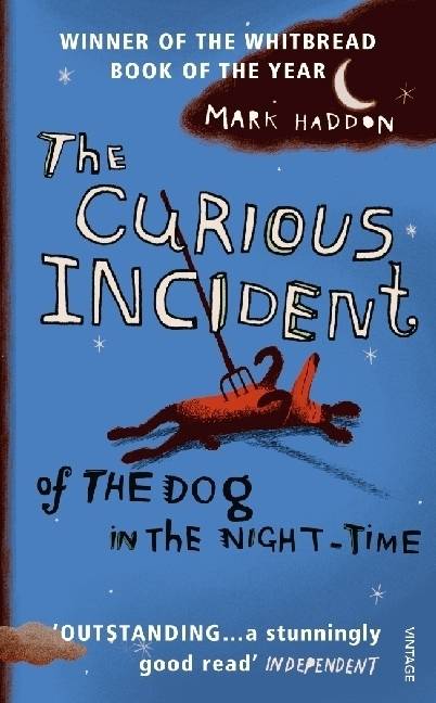 The Curious Incident of the Dog in the Night-Time Winner of the Whitbread Novel Award 2003 and the Commonwealth Writers Prize 2004, Best First Book
