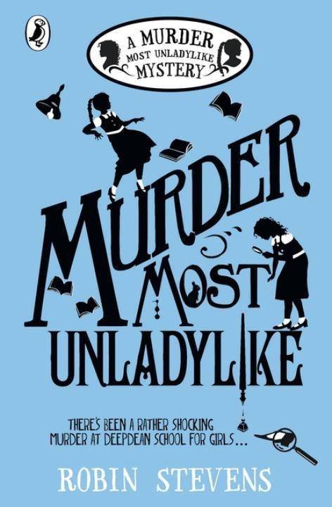 Murder Most Unladylike Winner of the Oxfordshire Book Award 2015 and of the Waterstone's Children's Book Prize 2015, category younger fiction