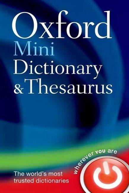 Oxford Mini Dictionary & Thesaurus Over 40,000 words and 65,000 synonyms