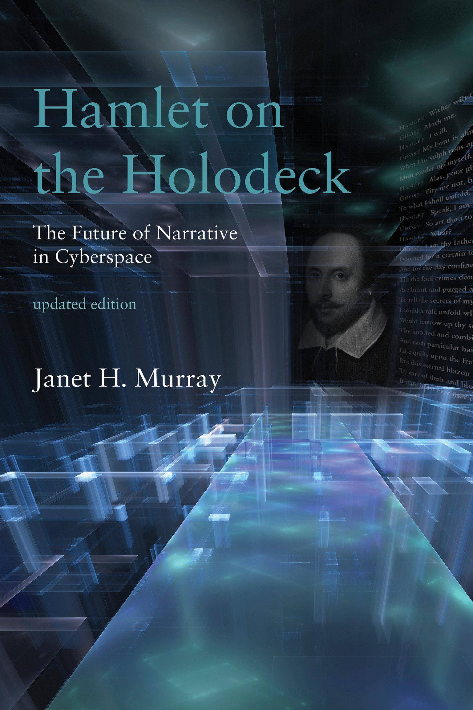 Hamlet on the Holodeck, updated edition The Future of Narrative in Cyberspace