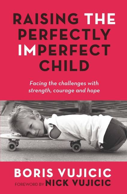 Raising the Perfectly Imperfect Child Facing the Challenges with Strength, Courage and Hope