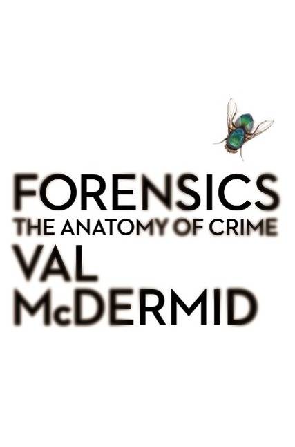 Forensics The Anatomy of Crime