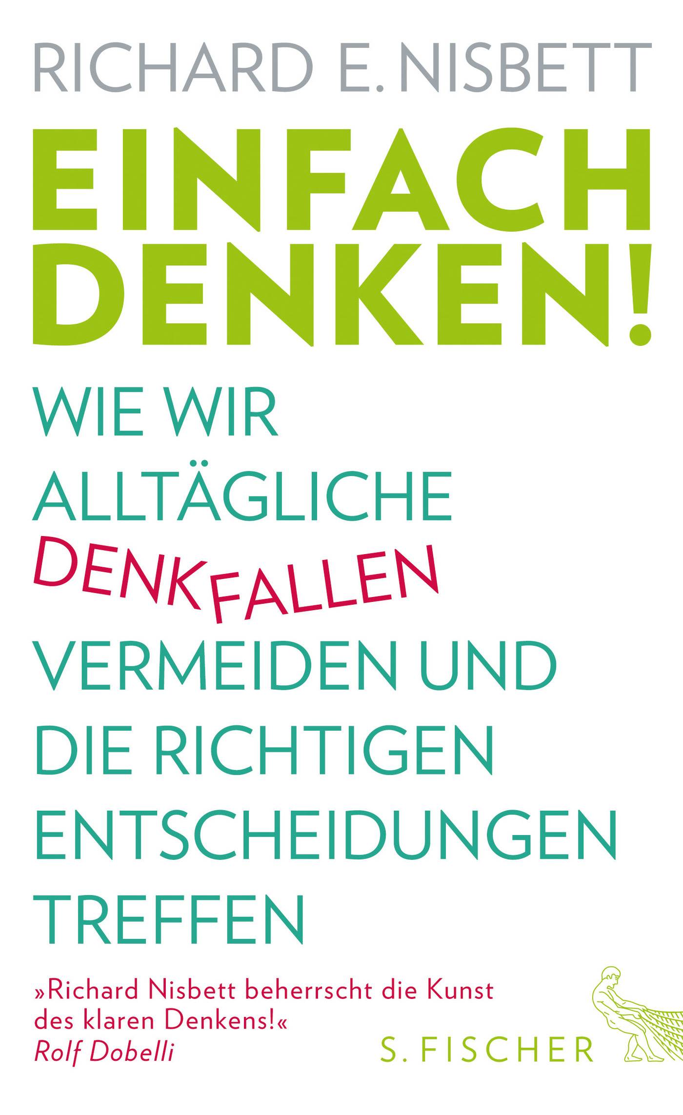 Einfach denken! Wie wir alltägliche Denkfallen vermeiden und die richtigen Entscheidungen treffen