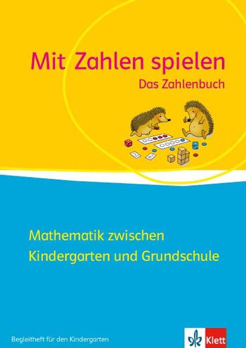 Mit Zahlen Spielen - Mathematik zwischen Kindergarten und Grundschule Zahlenbuch