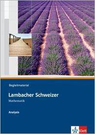 Lambacher Schweizer Mathematik Analysis, mit 1 CD-ROM Begleitmaterial mit CD-ROM Klassen 10-12 oder 11-13