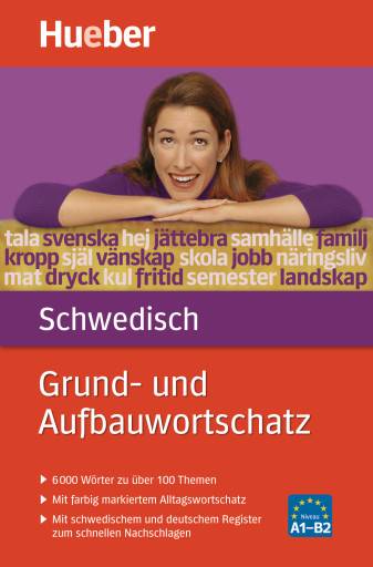 Grundwortschatz Schwedisch 6.000 Wörter zu über 100 Themen. Mit farbig markiertem Alltagswortschatz. Mit schwedischen und deutschem Register zum sch