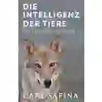 Die Intelligenz der Tiere Wie Tiere fühlen und denken Die Intelligenz der Tiere Wie Tiere fühlen und denken