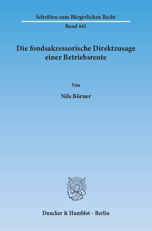 Die fondsakzessorische Direktzusage einer Betriebsrente Dissertationsschrift