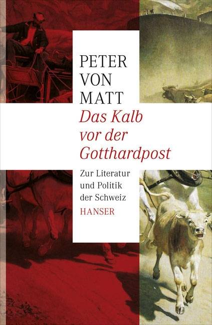Das Kalb vor der Gotthardpost Zur Literatur und Politik der Schweiz. Ausgezeichnet mit dem Schweizer Buchpreis 2012