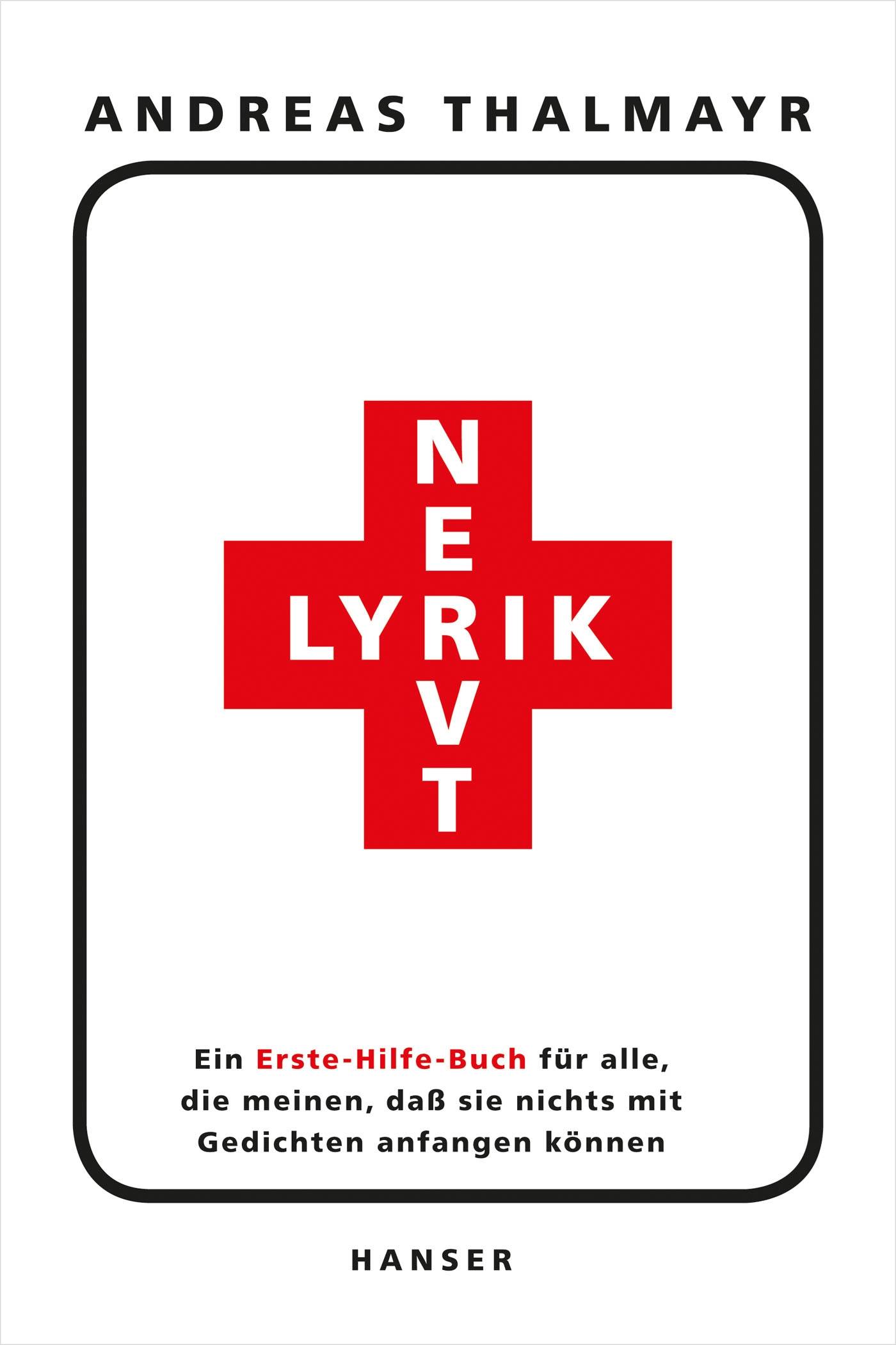 Lyrik nervt! Ein Erste-Hilfe-Buch für alle, die meinen, daß sie nichts mit Gedichten anfangen können