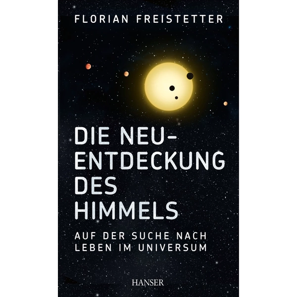 Die Neuentdeckung des Himmels Auf der Suche nach Leben im Universum. Wissenschaftsbuch des Jahres - Naturwissenschaft / Technik 2014 Die Neuentdeckung des Himmels Auf der Suche nach Leben im Universum. Wissenschaftsbuch des Jahres - Naturwissenschaft / Technik 2014