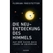 Die Neuentdeckung des Himmels Auf der Suche nach Leben im Universum. Wissenschaftsbuch des Jahres - Naturwissenschaft / Technik 2014 Die Neuentdeckung des Himmels Auf der Suche nach Leben im Universum. Wissenschaftsbuch des Jahres - Naturwissenschaft / Technik 2014