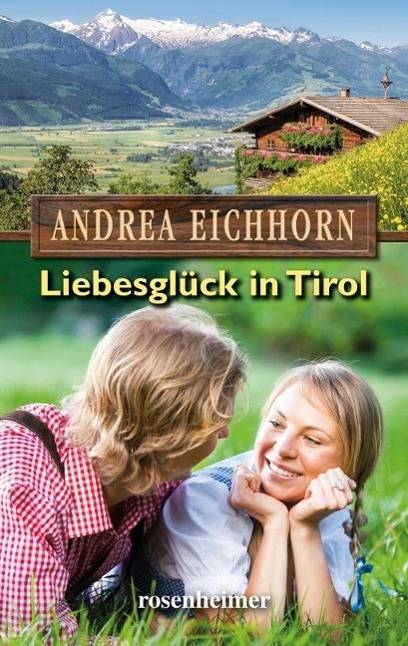 Liebesglück in Tirol Roman