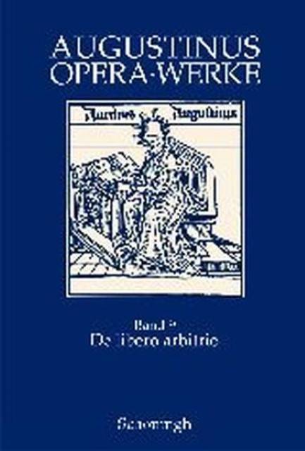 De libero arbitrio. Der freie Wille Latein.-Dtsch.