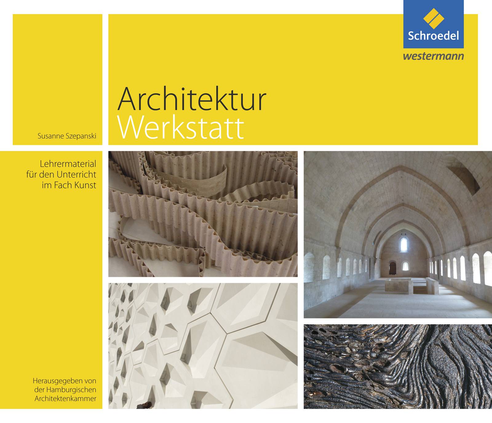ArchitekturWerkstatt Lehrermaterial für den Unterricht im Fach Kunst. Hrsg.: Hamburgische Architektenkammer