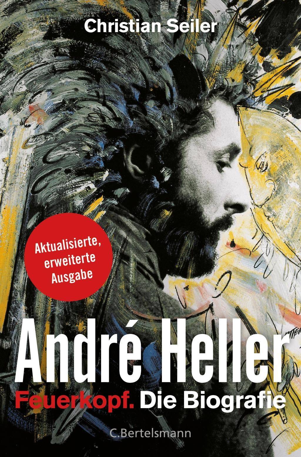 André Heller Feuerkopf. Die Biografie - Aktualisierte, erweitere Ausgabe 2017
