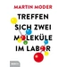 Treffen sich zwei Moleküle im Labor Treffen sich zwei Moleküle im Labor