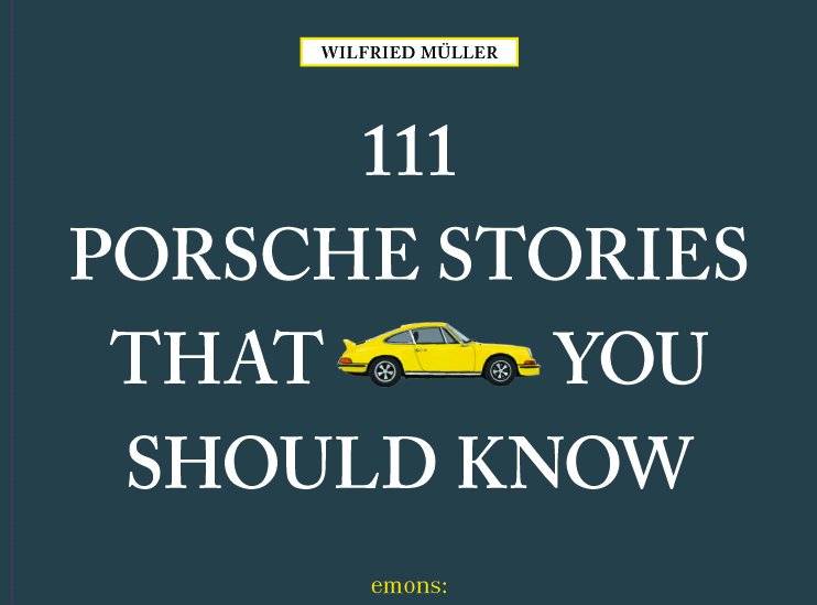 111 Porsche Stories that you should know 111..
