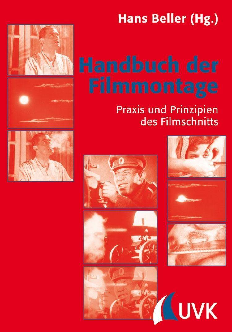 Handbuch der Filmmontage Praxis und Prinzipien des Filmschnitts