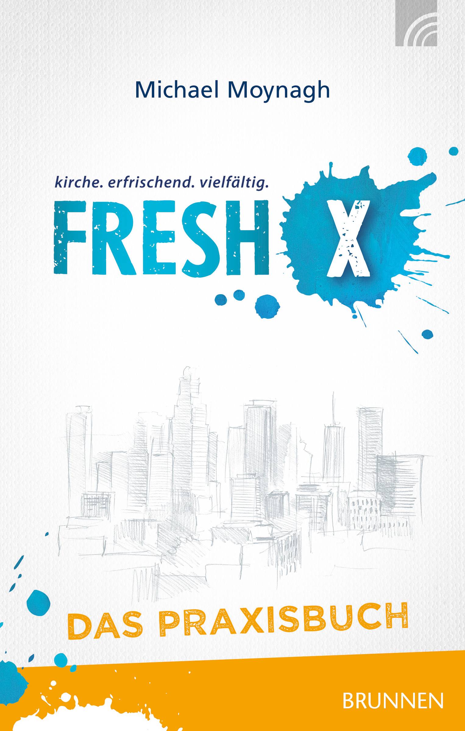 Fresh X - das Praxisbuch kirche. erfrischenk. vielfältig