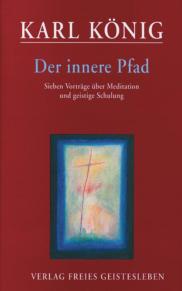 Der innere Pfad Sieben Vorträge über Meditation und geistige Schulung