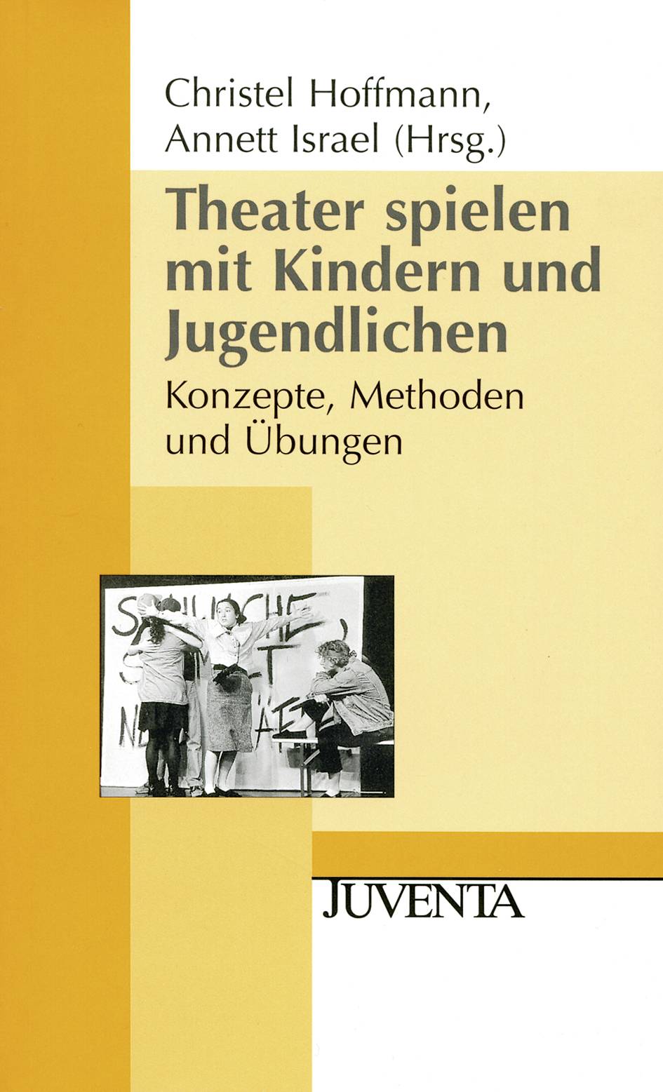 Theater spielen mit Kindern und Jugendlichen Konzepte, Methoden und Übungen