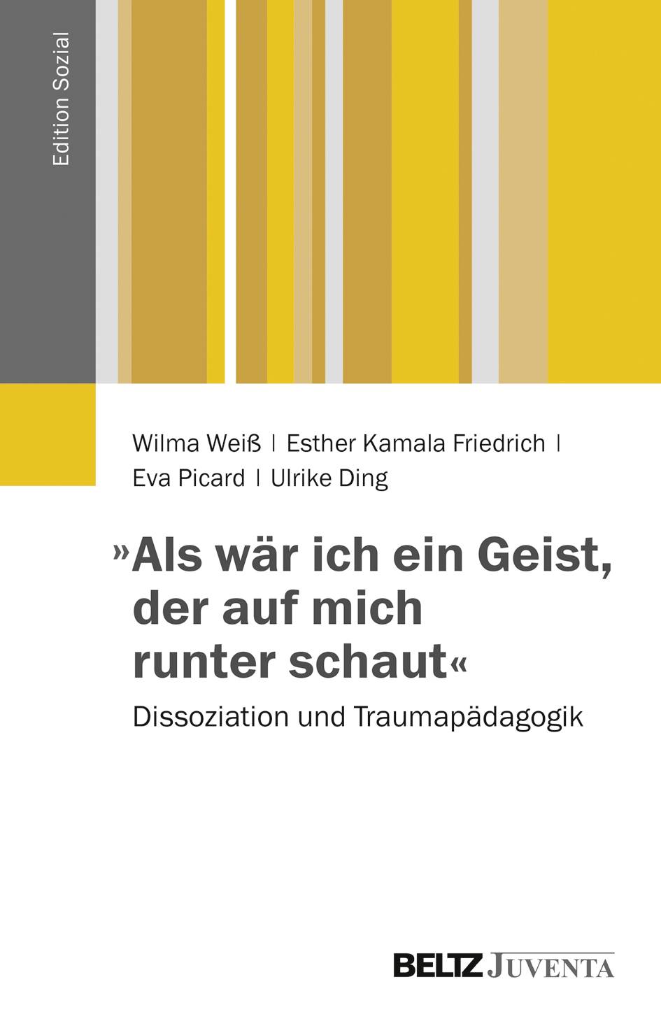 Als wenn ich ein Geist wäre, der auf mich runter guckt Dissoziation und Traumapädagogik