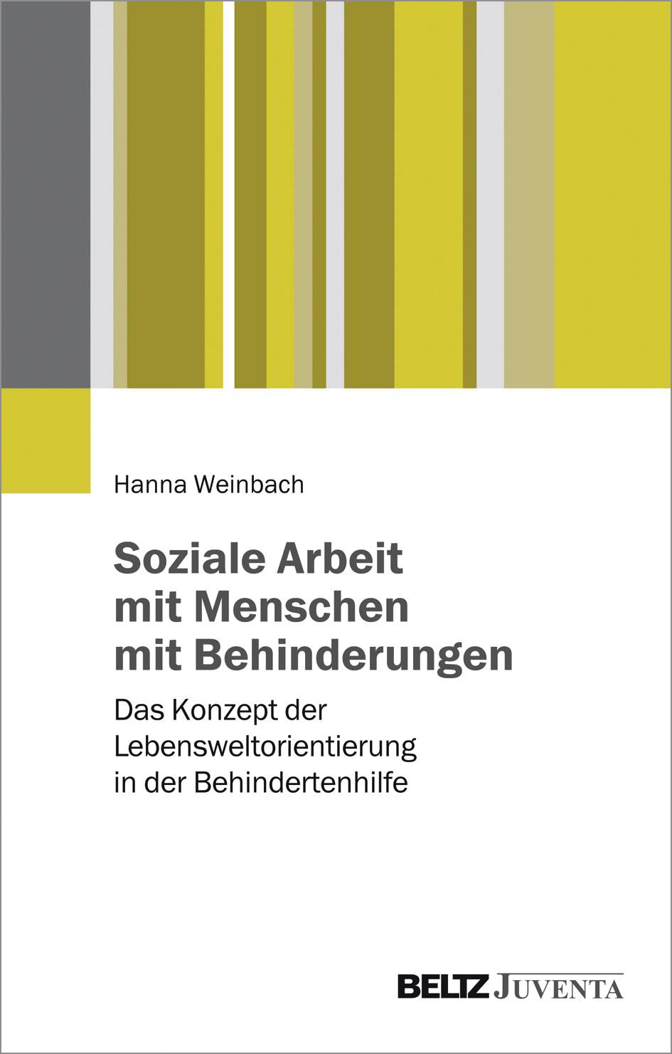 Soziale Arbeit mit Menschen mit Behinderungen Das Konzept der Lebensweltorientierung in der Behindertenhilfe