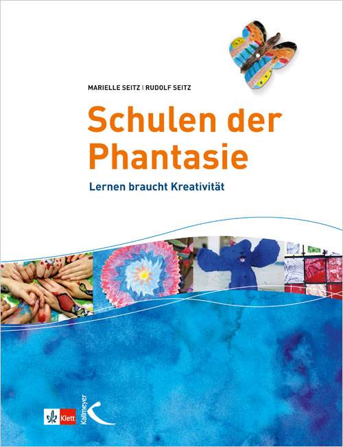 Schulen der Phantasie Lernen braucht Kreativität