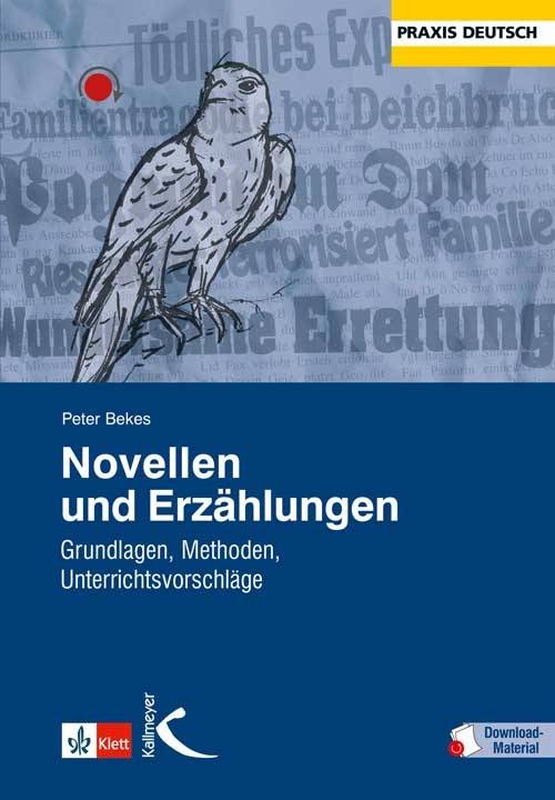 Novellen und Erzählungen Grundlagen, Methoden, Unterrichtsvorschläge. Mit Download-Material. Zugangscode im Buch