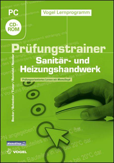 Prüfungstrainer Sanitär- und Heizungshandwerk, CD-ROM Prüfungsorientiertes Lernen mit MemoStep6. Für Windows 2000 (ab SP4)/XP (ab SP2)/Vista/7