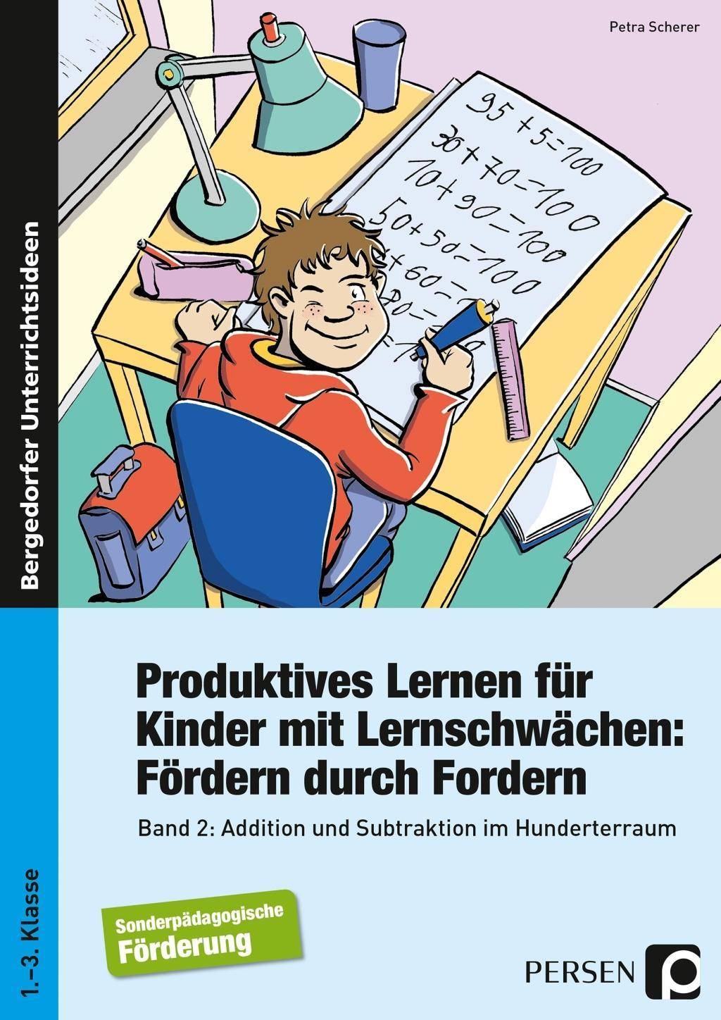 Produktives Lernen für Kinder mit Lernschwächen 2 Addition und Subtraktion im Hunderterraum (1. bis 3. Klasse)