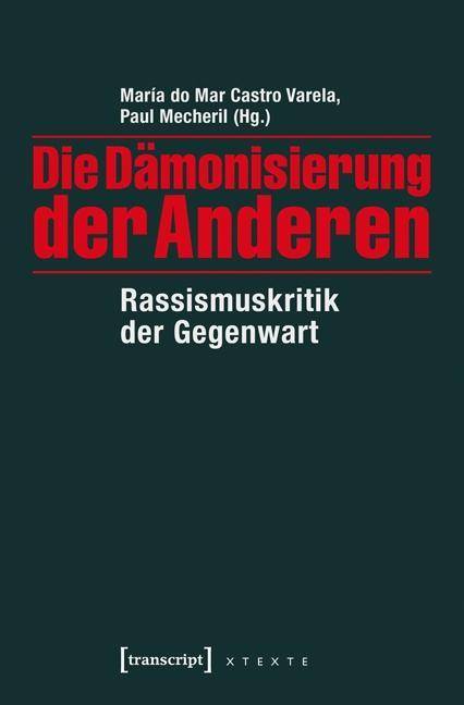 Die Dämonisierung der Anderen Rassismuskritik der Gegenwart