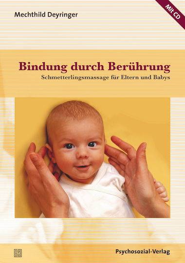 Bindung durch Berührung, mit Audio-CD Schmetterlingsmassage für Eltern und Babys