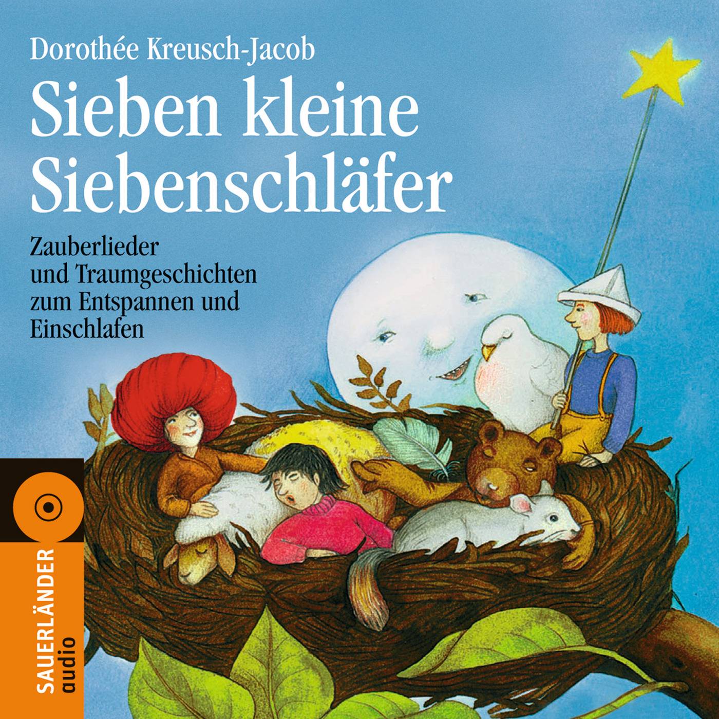 Sieben kleine Siebenschläfer Zauberlieder und Traumgeschichten zum Entspannen und Einschlafen