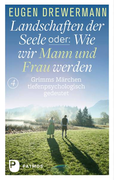 Landschaften der Seele oder: Wie wir Mann und Frau werden Grimms Märchen tiefenpsychologisch gedeutet