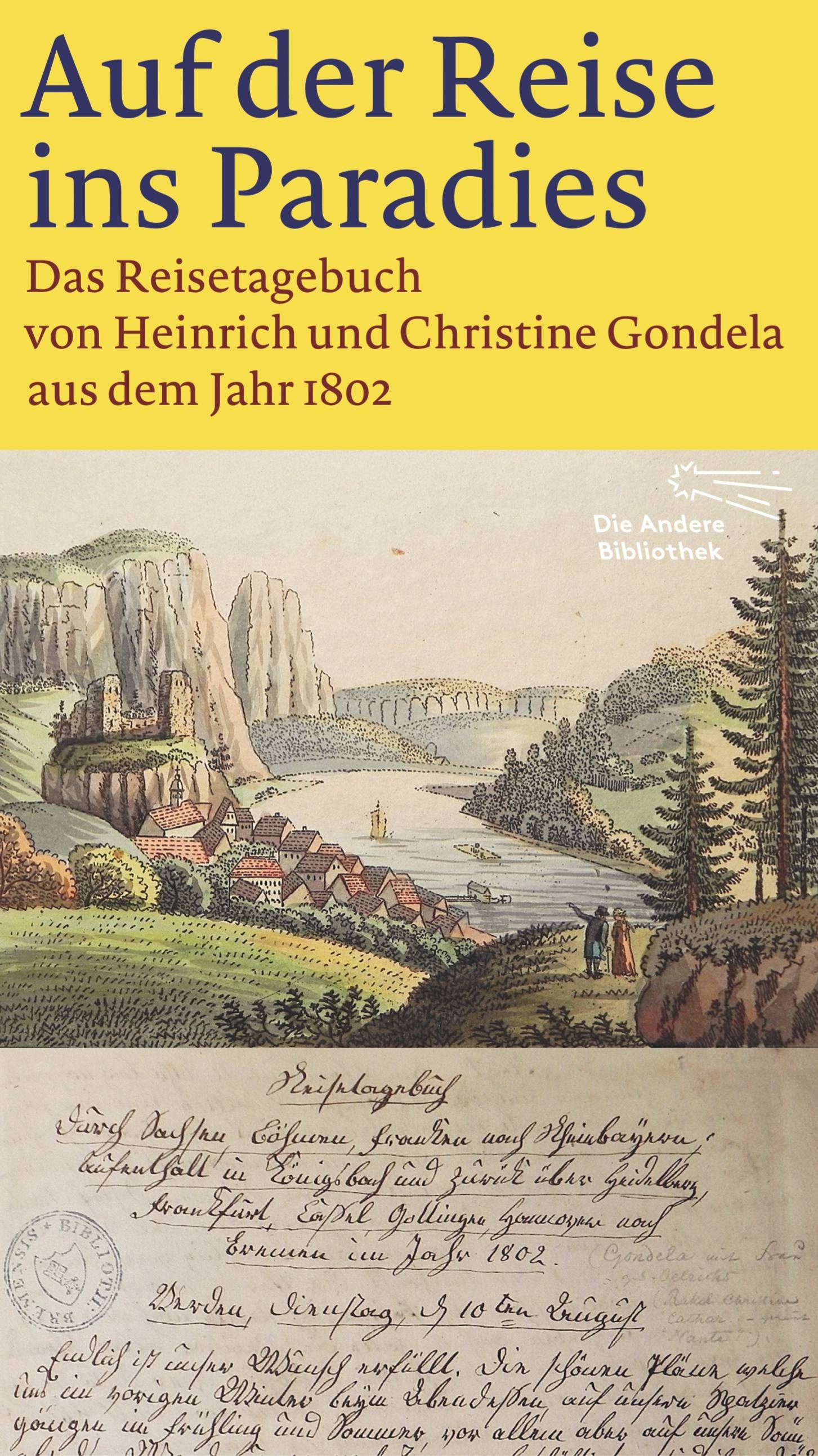 Auf der Reise ins Paradies Das Reisetagebuch von Heinrich und Christine Gondela aus dem Jahr 1802. Nachw. v. Michael Rüppel