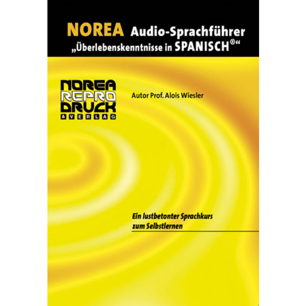 Norea Audio-Sprachführer Spanisch, 1 Audio-CD Überlebenskenntnisse in Spanisch. Ein lustbetonter Sprachkurs zum Selbstlernen
