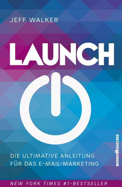 Launch Die ultimative Anleitung für das Email-Marketing
