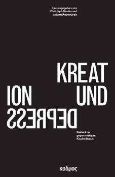 Kreation und Depression Freiheit im gegenwärtigen Kapitalismus