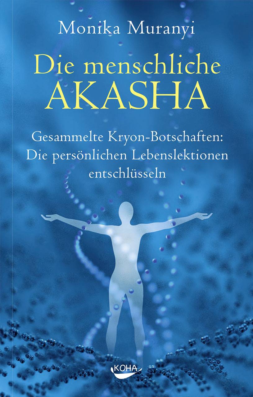 Die menschliche Akasha Gesammelte Kryon-Botschaften Die persönlichen Lebenslektionen entschlüsseln