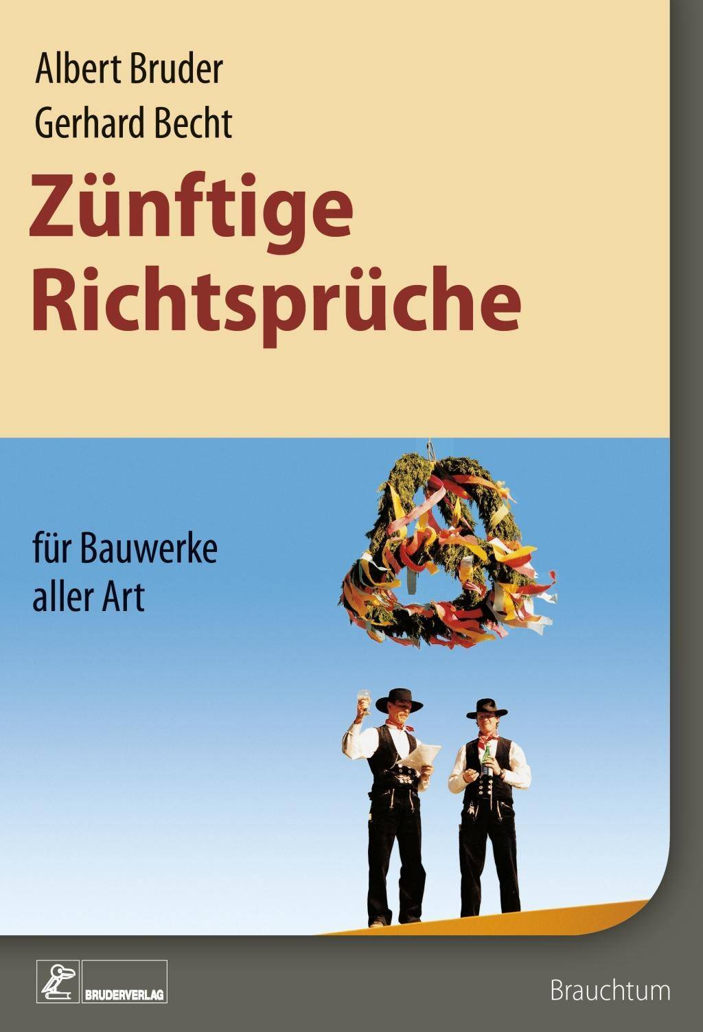 Zünftige Richtsprüche für Bauwerke aller Art Mit über 230 Sprüchen und Rammliedern